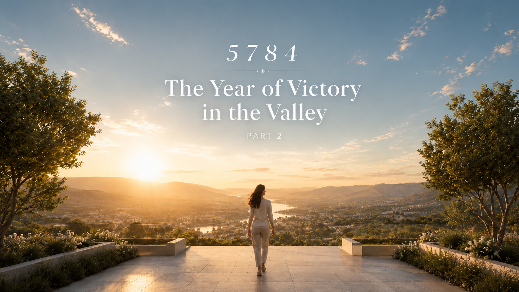 5784- The Year of Victory in the Valley (Part 2)